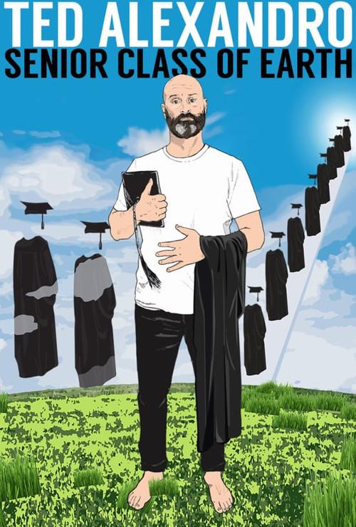 Ted Alexandro: Senior Class of Earth 2018 official movie poster