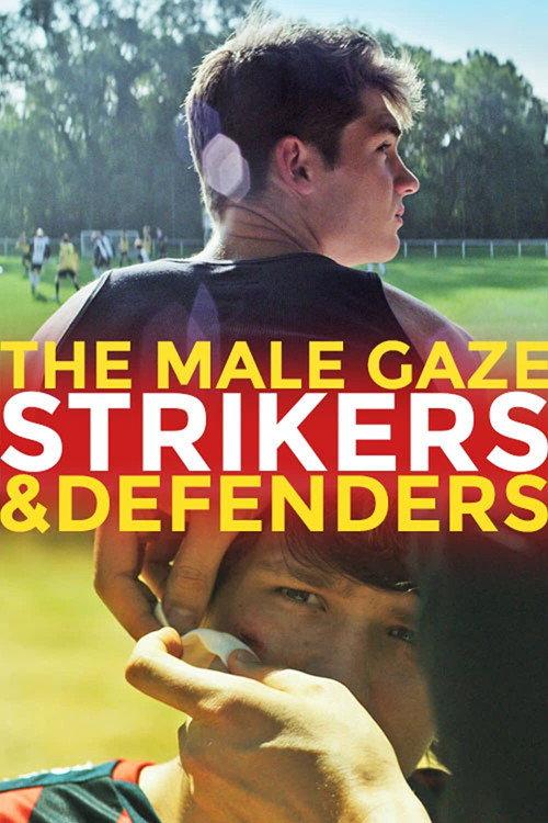 The Male Gaze: Strikers & Defenders 2020 official movie poster