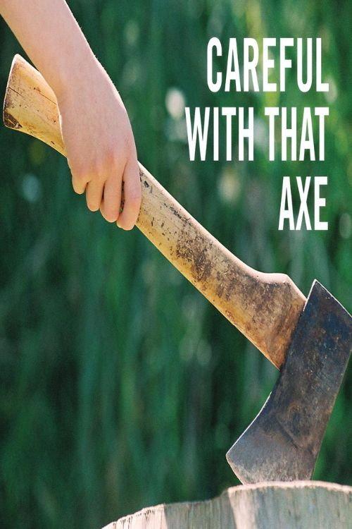 Careful with that Axe! 2008 official movie poster