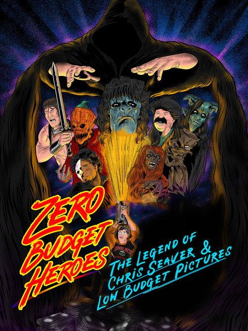 Zero Budget Heroes: The Legend of Chris Seaver & Low Budget Pictures 2022 official movie poster