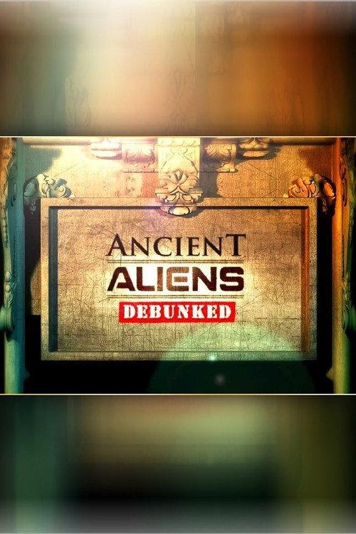 Ancient Aliens Debunked 2012 official movie poster