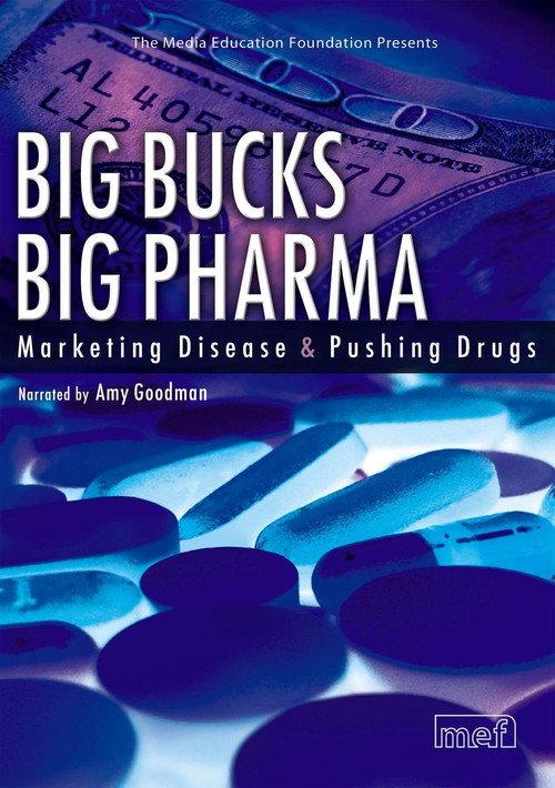 Big Bucks Big Pharma - Marketing Disease and Pushing Drugs 2006 official movie poster