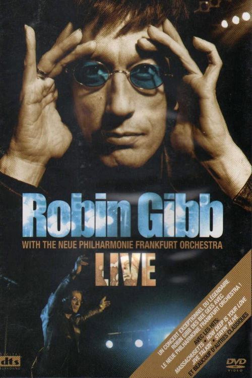 Robin Gibb with the Neue Philharmonie Frankfurt Orchestra - Live 2005 official movie poster