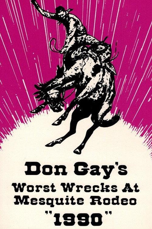 Don Gay's Worst Wrecks At Mesquite Rodeo 1990 1991 official movie poster