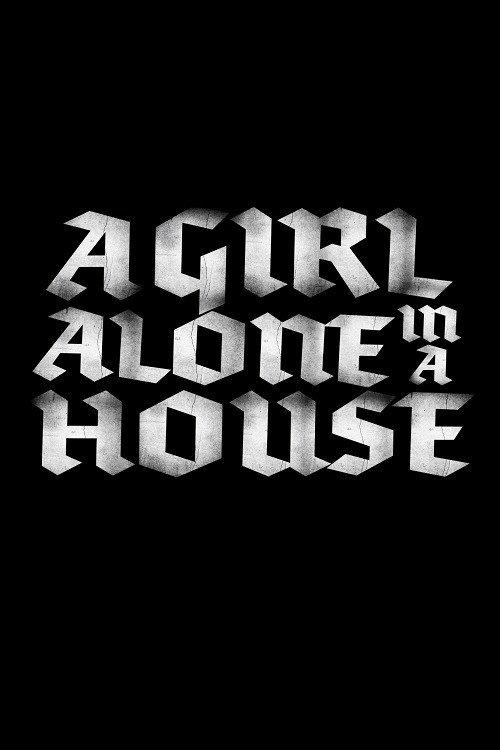 A Girl Alone in a House 2018 official movie poster