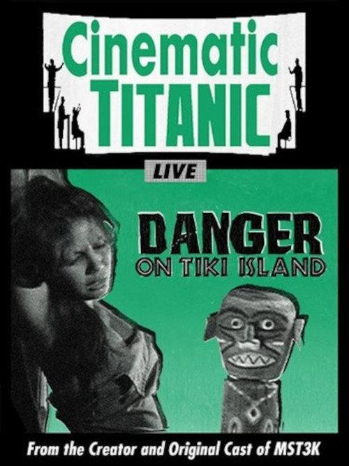 Cinematic Titanic: Danger on Tiki Island 2010 official movie poster