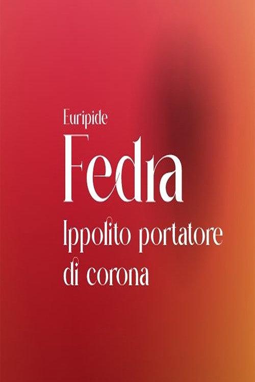Fedra - Ippolito portatore di corona 2024 official movie poster