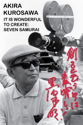 Akira Kurosawa: It Is Wonderful to Create: 'Seven Samurai' 2002 official movie poster