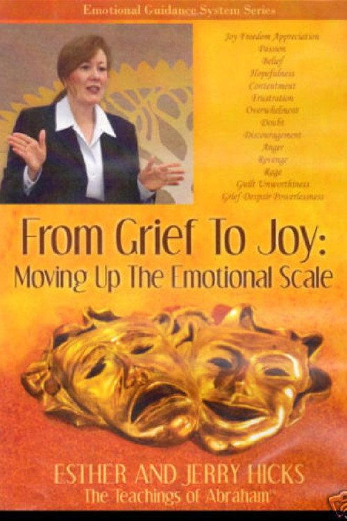 From Grief to Joy: Moving Up the Emotional Scale official movie poster