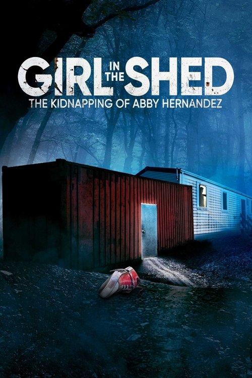 Girl in the Shed: The Kidnapping of Abby Hernandez 2022 official movie poster