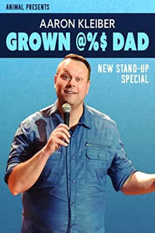 Aaron Kleiber: Grown @%$ Dad 2020 official movie poster