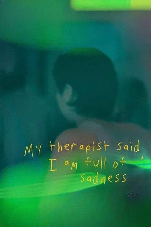 My Therapist Said, I am Full of Sadness 2024 official movie poster