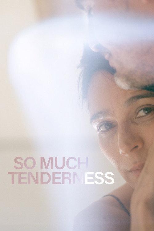 So Much Tenderness 2022 official movie poster
