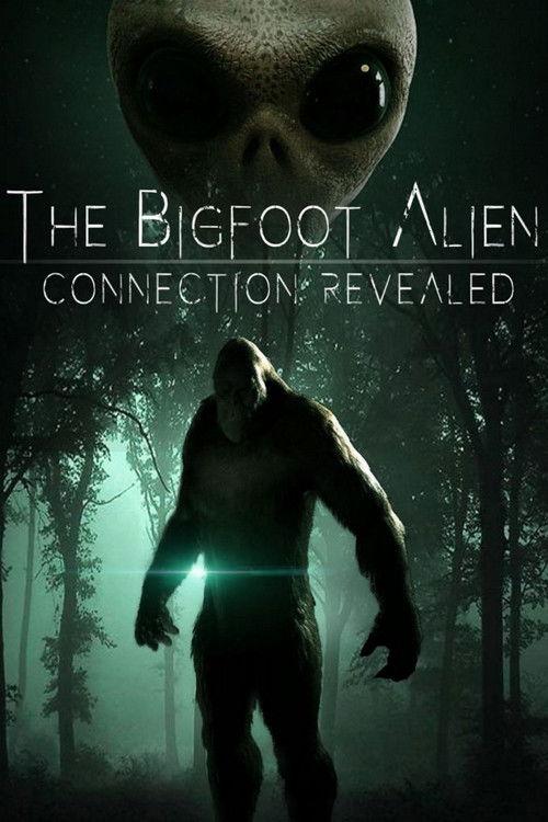 The Bigfoot Alien Connection Revealed 2020 official movie poster