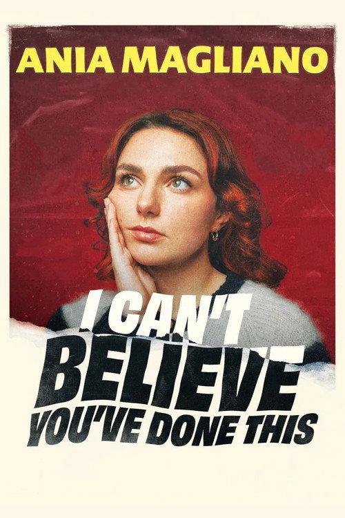 Ania Magliano: I Can't Believe You've Done This 2025 official movie poster
