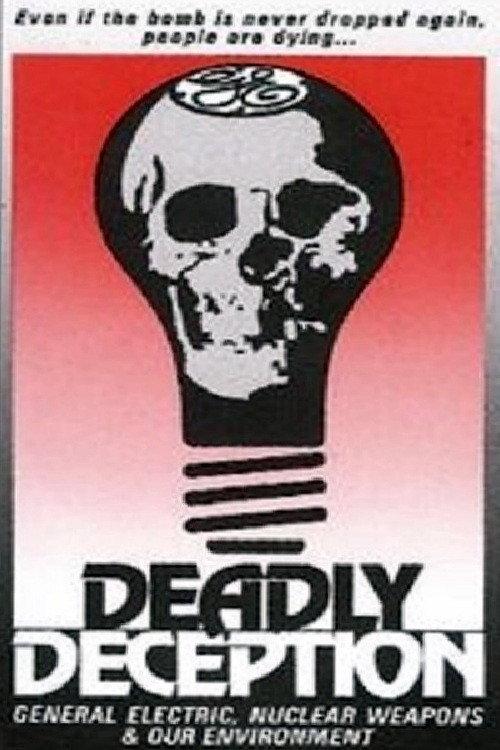 Deadly Deception: General Electric, Nuclear Weapons and Our Environment 1991 official movie poster