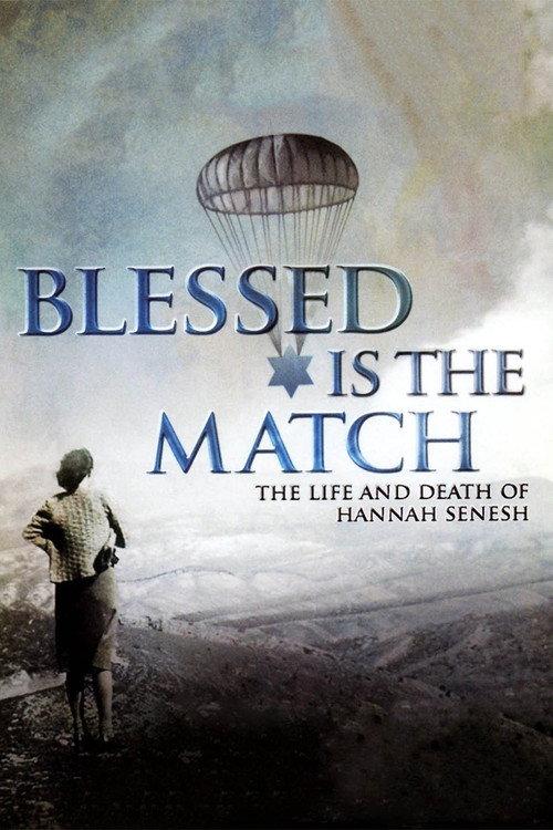 Blessed Is the Match: The Life and Death of Hannah Senesh 2009 official movie poster