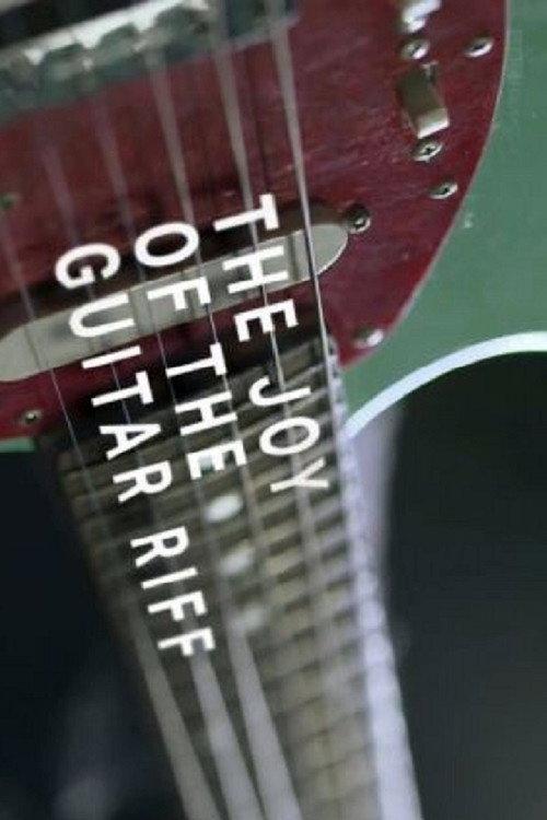 The Joy of the Guitar Riff 2014 official movie poster