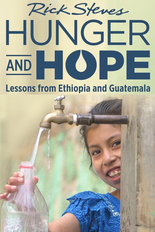 Rick Steves Hunger and Hope: Lessons from Ethiopia and Guatemala 2020 official movie poster