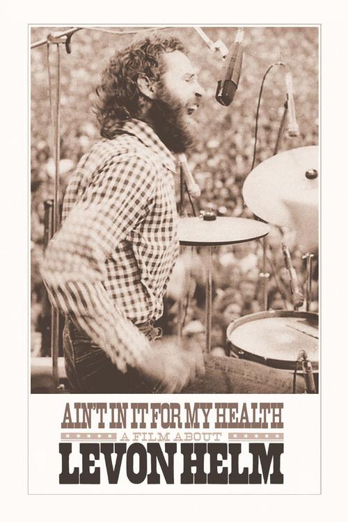 Ain't in It for My Health: A Film About Levon Helm 2010 official movie poster