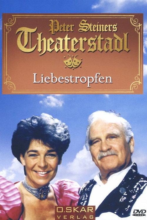 Peter Steiners Theaterstadl - Liebestropfen 1998 official movie poster