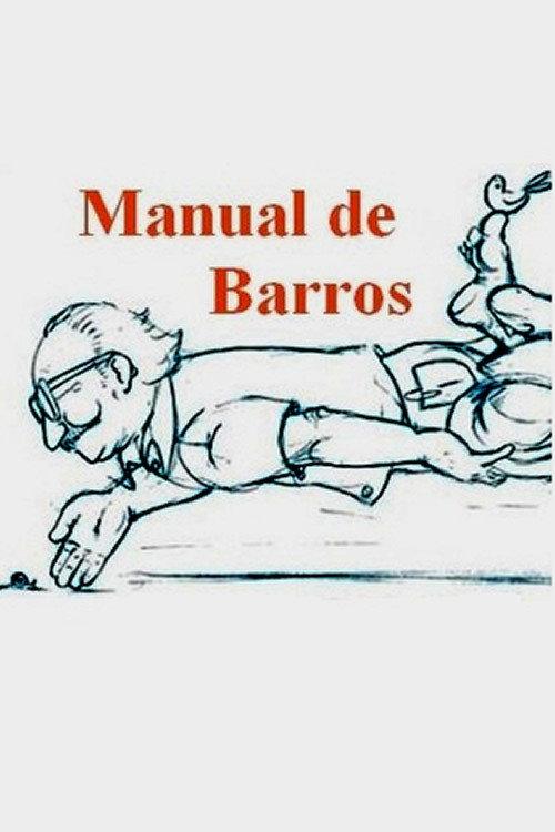 Manual de Barros - Retrato do poeta quando coisa 2006 official movie poster