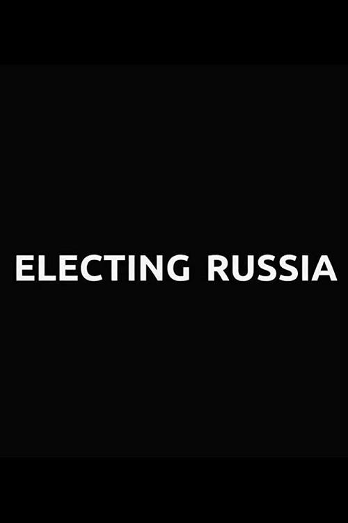 Electing Russia 2018 official movie poster
