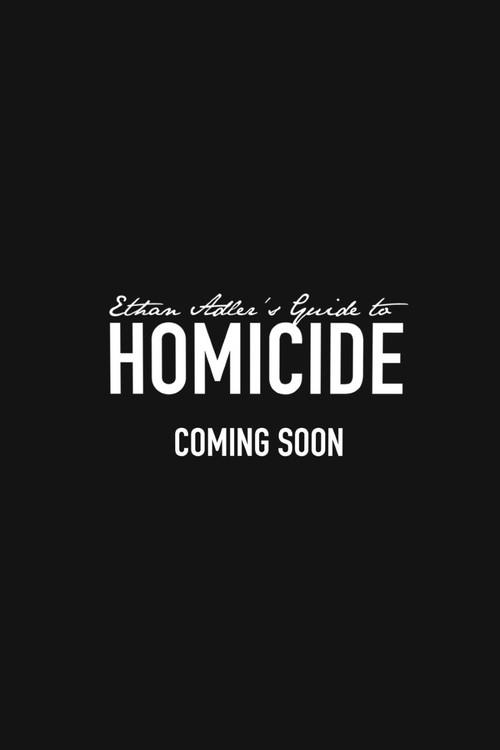 Ethan Adler’s Guide to Homicide 2017 official movie poster