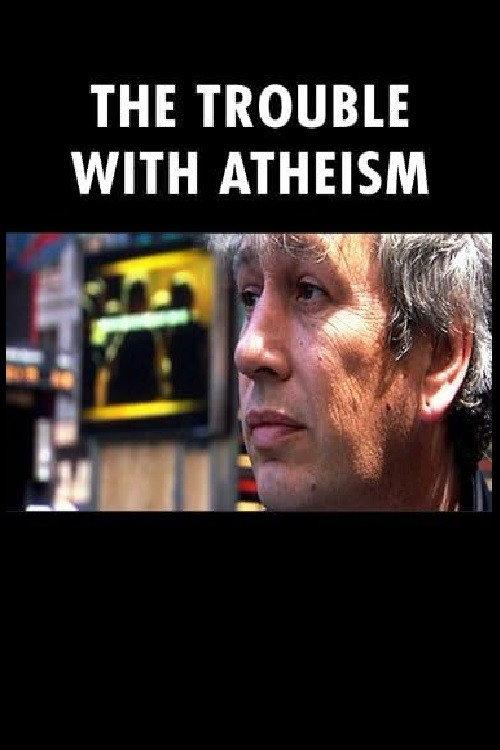 The Trouble with Atheism 2006 official movie poster