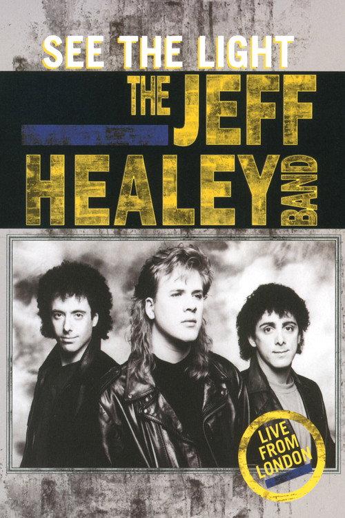 The Jeff Healey Band - See The Light - Live From London 2004 official movie poster