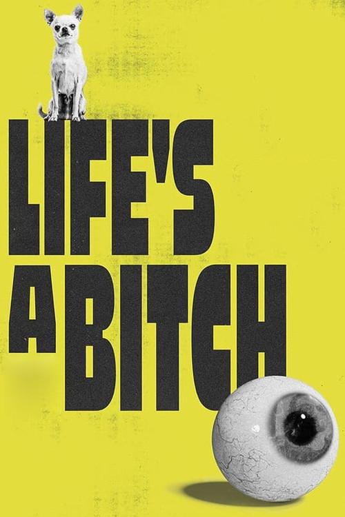 Life's a Bitch 2023 official movie poster