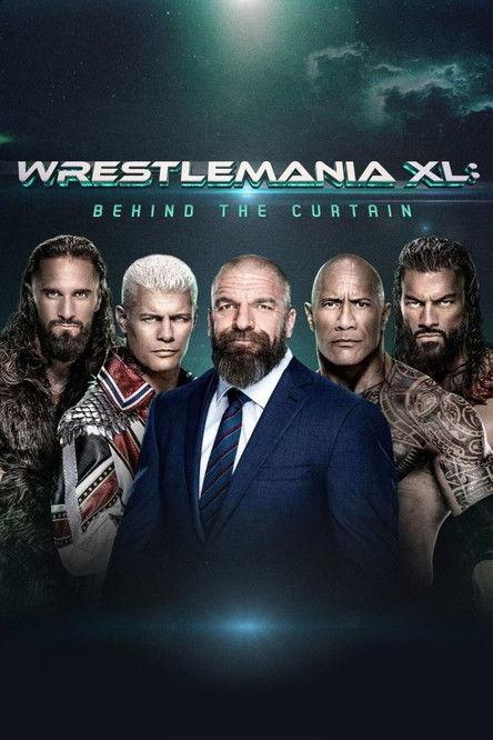 WrestleMania XL: Behind the Curtain 2024 official movie poster