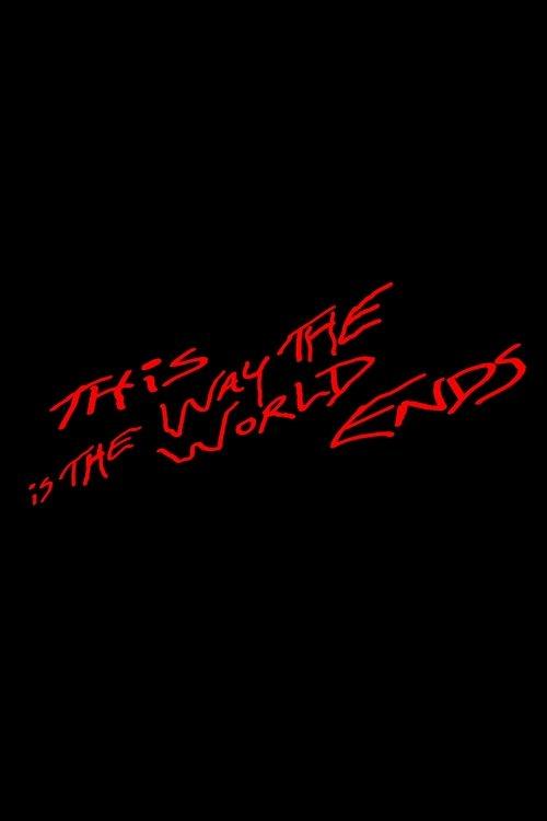 This Is the Way the World Ends 2007 official movie poster