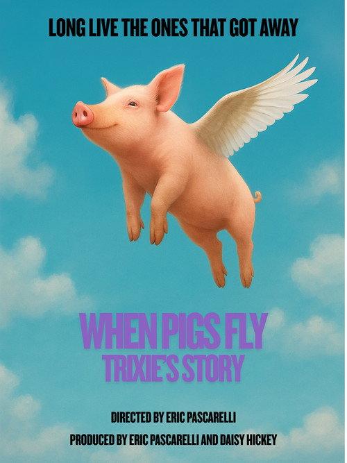 When Pigs Fly: Trixie's Story official movie poster