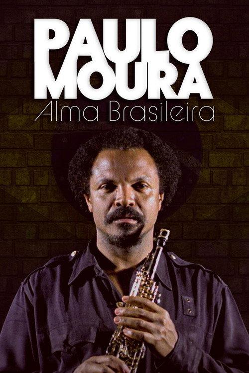 Paulo Moura - Alma Brasileira 2013 official movie poster