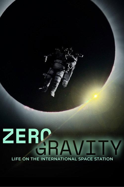 Zero Gravity: Life on the International Space Station 2022 official movie poster