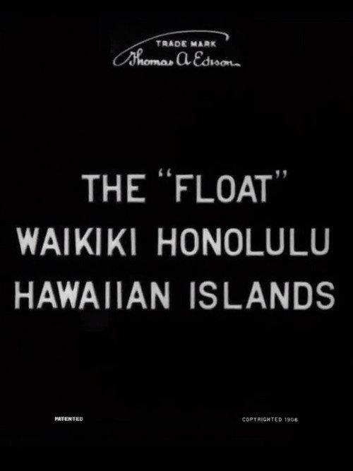 The "Float," Waikiki, Honolulu, Hawaiian Islands 1907 official movie poster