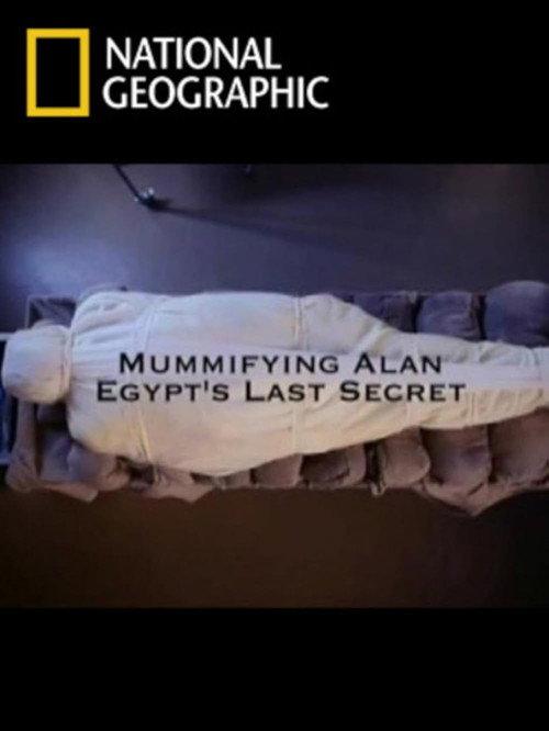 Mummifying Alan: Egypt's Last Secret 2011 official movie poster