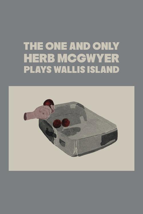 The One and Only Herb McGwyer Plays Wallis Island 2007 official movie poster