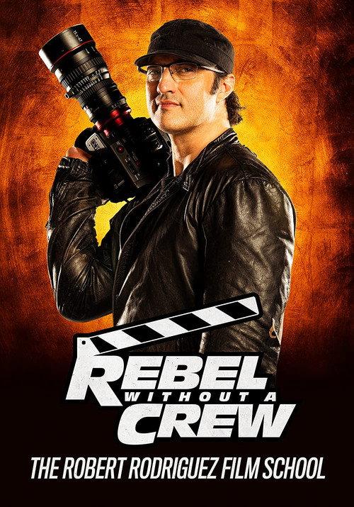 Rebel Without a Crew: The Robert Rodriguez Film School 2021 official movie poster