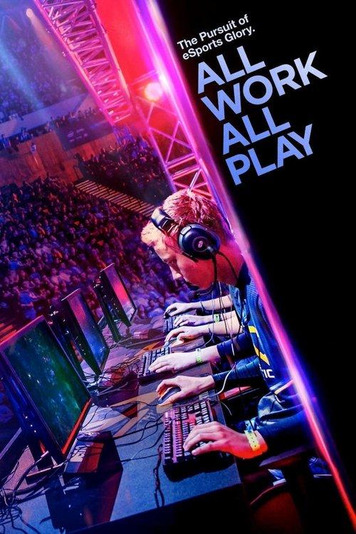 All Work All Play: The Pursuit of eSports Glory Live 2015 official movie poster