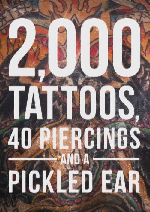 2,000 Tattoos, 40 Piercings, and a Pickled Ear 2015 official movie poster