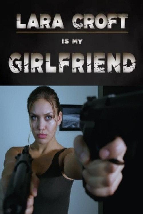 Lara Croft Is My Girlfriend 2017 official movie poster