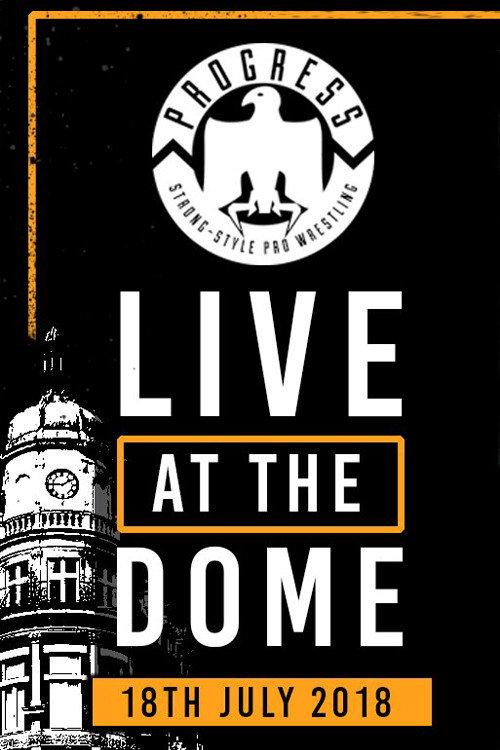PROGRESS Live At The Dome: 18th July 2018 official movie poster