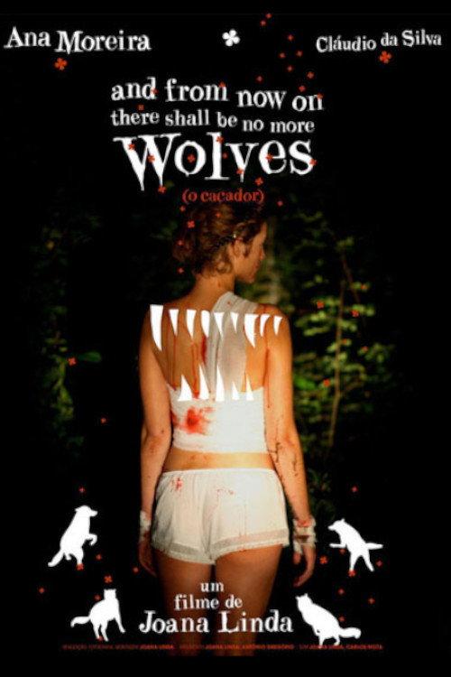 And From Now On There Shall Be No More Wolves 2009 official movie poster