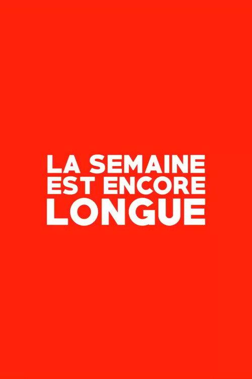 La Semaine est Encore Longue 2015 official movie poster