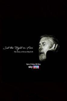 Set the Night on Fire: The Story of Ewan MacColl 2021 official movie poster