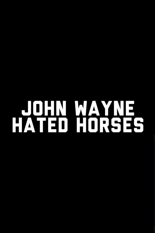 John Wayne Hated Horses 2009 official movie poster