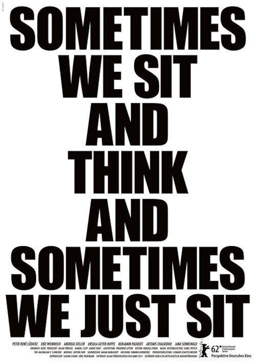 Sometimes We Sit and Think and Sometimes We Just Sit 2012 official movie poster