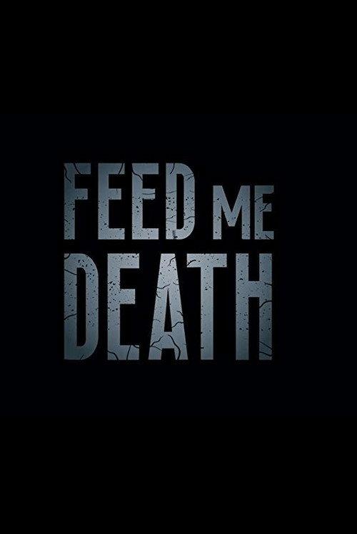 Feed Me Death 2019 official movie poster